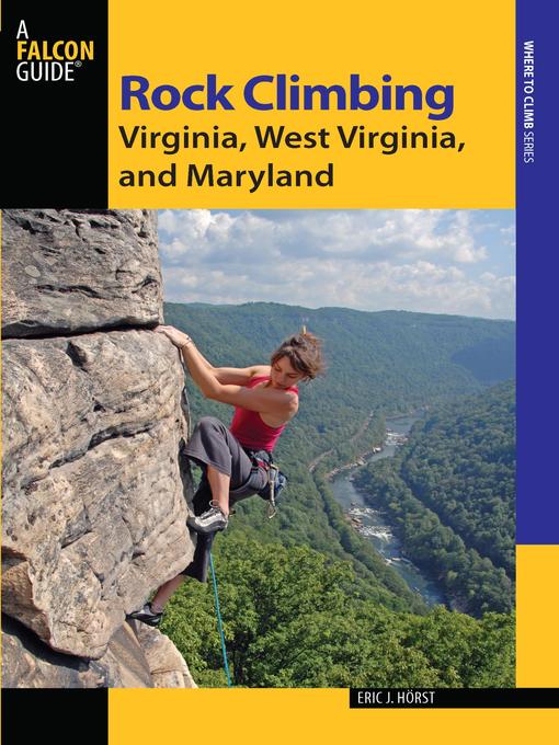 Title details for Rock Climbing Virginia, West Virginia, and Maryland by Eric Horst - Available